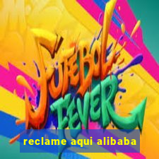 reclame aqui alibaba